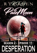 PALE MOON, Season 2, Episode 11: DESPERATION [Pdf/ePub] eBook