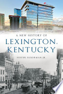 A new history of  Lexington, Kentucky /