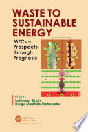 Waste to sustainable energy : MFCs, prospects through prognosis /