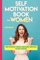 Self Motivation Book for Women  How to Motivate Yourself and Become Confidence in Every Situation Book PDF