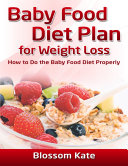 Baby Food Diet Plan for Weight Loss: How to Do the Baby Food Diet Properly