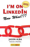 I'm on LinkedIn--Now What??? (Fourth Edition)