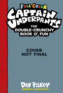 The Captain Underpants Double Crunchy Book O  Fun  Full Color  Book