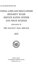 Postal Laws and Regulations, Seniority Rules, Sevice Rating System, and Space Rulings Applicable to the Railway Mail Service