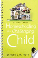 Homeschooling the Challenging Child