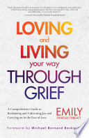Loving and Living Your Way Through Grief Book