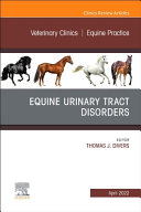 Equine Urinary Tract Disorders, an Issue of Veterinary Clinics of North America: Equine Practice: Volume 38-1
