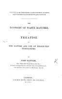 The Economy of Waste Manures, a Treatise on the Nature and Use of Neglected Fertilizers