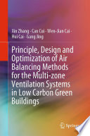 Principle  Design and Optimization of Air Balancing Methods for the Multi zone Ventilation Systems in Low Carbon Green Buildings Book PDF