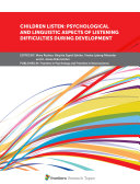 Children Listen: Psychological and Linguistic Aspects of Listening Difficulties During Development