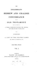 The Englishman s Hebrew and Chaldee concordance of the Old Testament based on the unpubl  work of W  De Burgh  ed  by G V  Wigram   