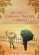 Hotel on the Corner of Bitter and Sweet Book