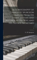 Autobiography Of Charles H Spurgeon Compiled From His Diary Letters And Records By His Wife And His Private Secretary 2