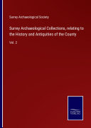 Surrey Archaeological Collections, relating to the History and Antiquities of the County