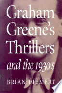 Graham Greene s Thrillers and the 1930s