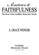 Frontiers of Faithfulness: The Story of the Groffdale ...