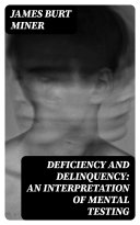 Deficiency and Delinquency: An Interpretation of Mental Testing