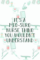 It s A Med Surg Nurse Thing You Wouldn t Understand