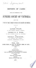 Reports of Cases Argued and Determined in the Supreme Court of Victoria