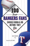 100 Things Rangers Fans Should Know & Do Before They Die PDF Book By Rusty Burson,Josh Hamilton