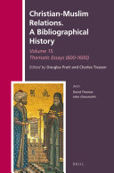 Christian-Muslim Relations. A Bibliographical History Volume 15 Thematic Essays (600-1600)