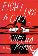 Fight Like a Girl PDF Book By Sheena Kamal