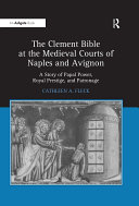 The Clement Bible at the Medieval Courts of Naples and Avignon