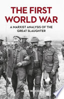 The First World War     A Marxist Analysis of the Great Slaughter