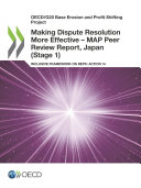 OECD/G20 Base Erosion and Profit Shifting Project Making Dispute Resolution More Effective – MAP Peer Review Report, Japan (Stage 1) Inclusive Framework on BEPS: Action 14