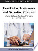 User-Driven Healthcare and Narrative Medicine: Utilizing Collaborative Social Networks and Technologies