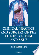 Clinical Practice and Surgery of the Colon  Rectum and Anus