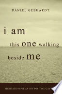 I Am This One Walking Beside Me