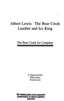 Albert Lewis  the Bear Creek Lumber and Ice King   the Bear Creek Ice Company Book