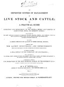 A Complete System of Improved Live Stock and Cattle Management, Or, The Practical Guide to Gentlemen, Store-masters, Farmers, and Other Keepers of Stock