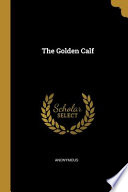 The Golden Calf PDF Book By Anonymous