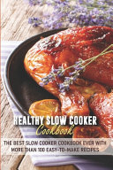 Healthy Slow Cooker Cookbook The Best Slow Cooker Cookbook Ever With More Than 100 Easy to make Recipes