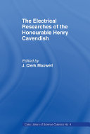 Electrical Researches of the Honorable Henry Cavendish