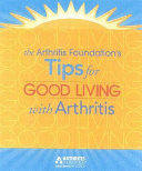 The Arthritis Foundation s Guide to Good Living with Osteoarthritis