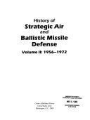 History of Strategic Air and Ballistic Missile Defense  Volume II  1956  1972  2009