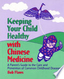 Keeping Your Child Healthy with Chinese Medicine Book