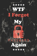 WTF I Forgot My Password Again