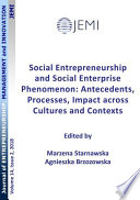 Social Entrepreneurship and Social Enterprise Phenomenon  Antecedents  Processes  Impact across Cultures and Contexts