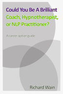 Could You Be A Brilliant Coach, Hypnotherapist Or NLP Practitioner?