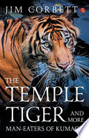 The Temple Tigers and More Man-Eaters of Kumaon PDF Book By Jim Corbett
