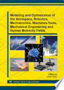 Modeling and Optimization of the Aerospace  Robotics  Mechatronics  Machines Tools  Mechanical Engineering and Human Motricity Fields
