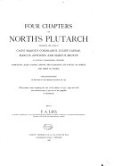 Four Chapters of North's Plutarch Containing the Lives of Caius Marcius Coriolanus, Julius Caesar, Marcus Antonius, and Marcus Brutus as Sources to Shakespeare's Tragedies Coriolanus, Julius Caesar, Anthony and Cleopatra, and Partly to Hamlet and Timon of Athens ...
