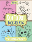 Dot To Dot Books For Kids Ages 4-8 Fun Connect The Dots & Coloring