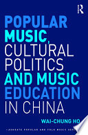 Popular Music  Cultural Politics and Music Education in China