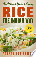 The Ultimate Guide to Cooking Rice the Indian Way