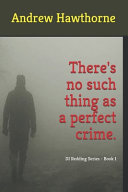 There s No Such Thing As a Perfect Crime